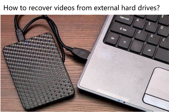 How to Recover Deleted Videos from External Hard Drive?