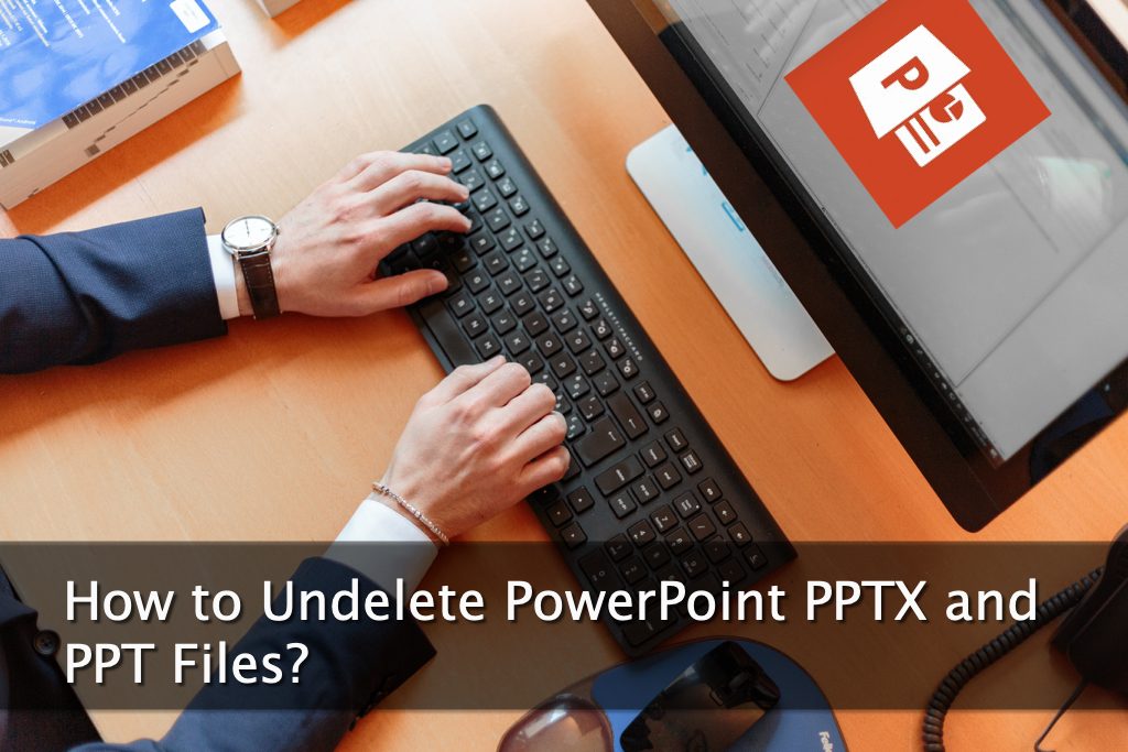 How to Undelete PowerPoint PPTX and PPT Files?