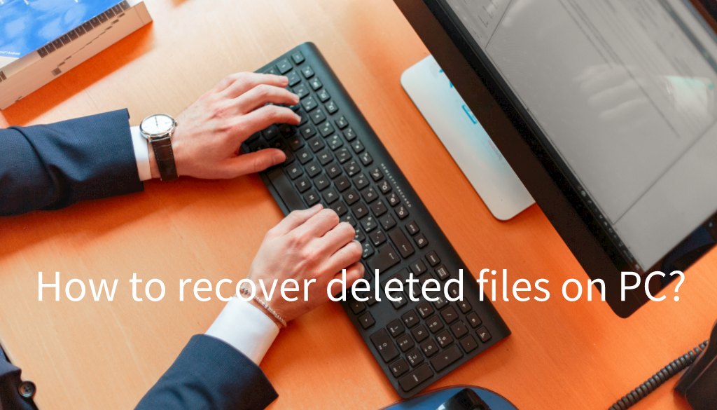 How to recover deleted files on PC?