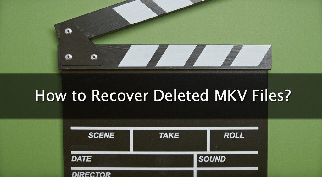 How to Recover Deleted MKV Files?